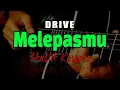 Download Lagu Drive  -  Melepasmu  (Karaoke Akustik)