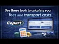 Use these tools to calculate your fees and transport costs in Copart
