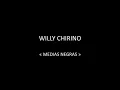 WILLY CHIRINO - MEDIAS NEGRAS