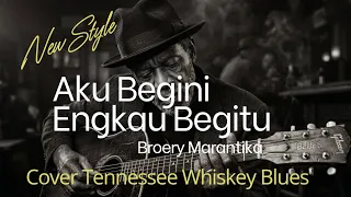 aku begini engkau begitu broery marantika cover tennessee whiskey blues 