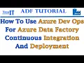 How to use Azure Dev Ops for Azure Data Factory Continuous Integration and Deployment in ADF 2021