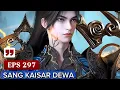 DEWA KAISAR, XIAO FAN EPS 297