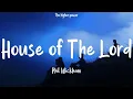 Download Lagu Phil Wickham - House of The Lord (Lyrics)  | 1 Hour