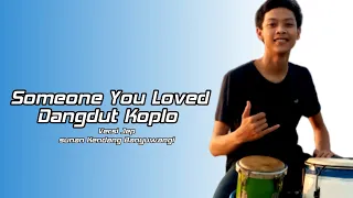 Download Someone you loved_DangdutKoplo_jep Sunan kendang MP3