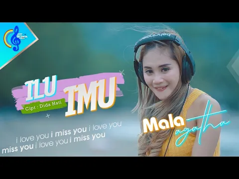 Download MP3 ILU IMU (Lagi lagi ku gak bisa tidur) - MALA AGATHA (Official Music Video) dj  Remix viral tiktok