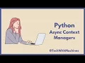 PYTHON Async Context Managers