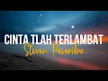 Download Lagu Stevan Pasaribu - Cinta Tlah Terlambat (Lyrics)