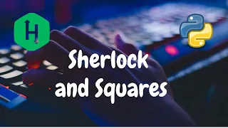 43 - Sherlock and Squares Implementation Hackerrank Solution Python