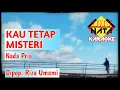 Kau Tetap Misteri, Nada Pria # Karaoke # dipop. : Riza Umami