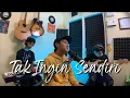 Download Lagu RIZQI ALAM - TAK INGIN SENDIRI [LIVE COVER]