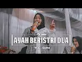 Download Lagu Ayah Beristri Dua  -  GAMBUS ELSHIRAZY   ( Live Cover )