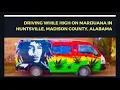 Driving while high on marijuana in Huntsville Madison County Alabama
