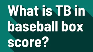 What is TB in baseball box score