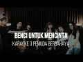 Download Lagu BENCI UNTUK MENCINTA - NAIF - KARAOKE 3 PEMUDA BERBAHAYA
