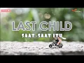Download Lagu 🎵 LAST CHILD | Saat-saat Itu | Lirik Video