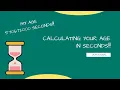 Age Calculator - Use This Java program to Find Out Your Age in Seconds