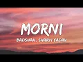 Download Lagu Morni Lyrics - Badshah, Sharvi Yadav, Hiten | Preity Mukundan