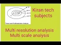 Multi resolution analysis multi scale analysis