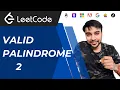Valid Palindrome 2 LeetCode 680 Simplified solution with basics Visuals Animations