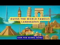 Guess the World Famous Landmarks - Part 2 15 Iconic Places Quiz