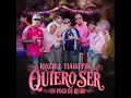 Quiero Ser - Roze Oficial, Tiago PZK & Un Poco de Ruido