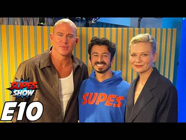 THE CHANNING TATUM &amp; KIRSTEN DUNST SPECIAL - The Supes Show Episode 10