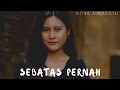 Download Lagu SEBATAS PERNAH - GITHA AMBADATU || OFFICIAL MUSIC VIDEO