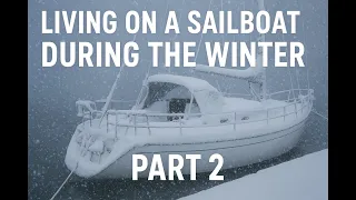 I moved onto a sailboat during the winter to save on rent : Part II