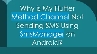 Why is My Flutter Method Channel Not Sending SMS Using SmsManager on Android