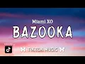 Lagu Bazooka - Miami XO | Rest in peace my granny (Lyrics)