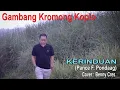 Lagu KERINDUAN (Pance Pondaag) - Benny Cres  (Cover) - Gambang Kromong Koplo