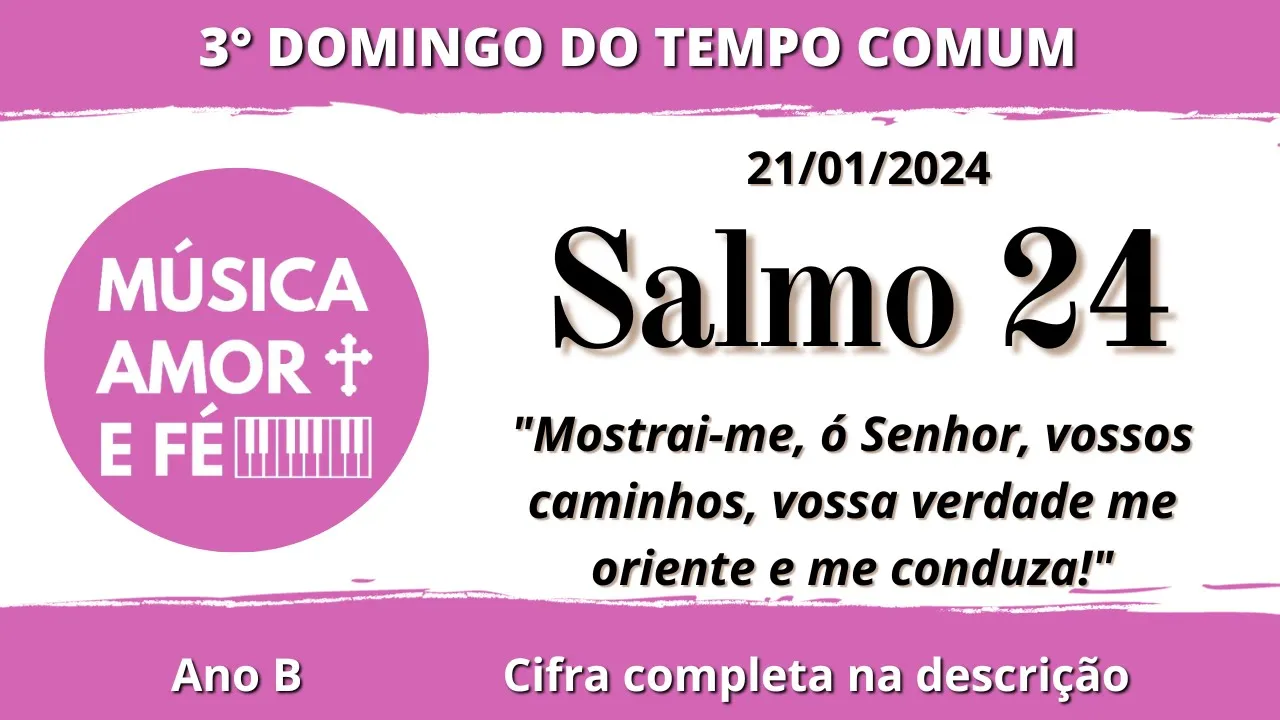 Salmo 24 | Mostrai-me ó Senhor vossos caminhos vossa verdade me oriente e me conduza