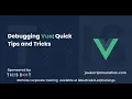 Debugging Vue Quick Tips and Tricks - JavaScript Marathon