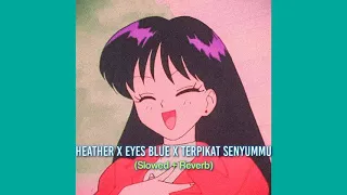 Download Heather X Eyes Blue X Terpikat Senyummu (Slowed + Reverb) Mashup MP3