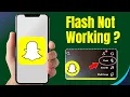 Snapchat Camera Flash Not Working How to Fix 2026