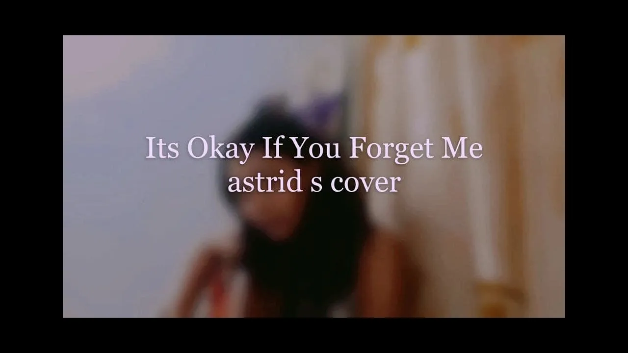 Its Okay If You Forget Me - Astrid s ( cover )