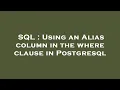 SQL Using an Alias column in the where clause in Postgresql
