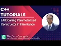 C Tutorials L48 Calling Parameterized Constructor in Inheritance The Easy Concepts