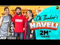 Download Lagu DK THAKUR : Haveli हवेली ( Official Video ) New Haryanvi Songs Haryanavi 2021 | Haveli Thakur Ki