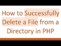 How to Successfully Delete a File from a Directory in PHP
