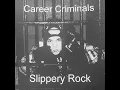 Slippery Rock - Career Criminals FULL ALBUM