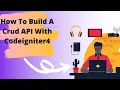 How To Build A CRUD Api With Codeigniter 4