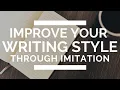 How to Improve Your Writing Style by Imitating Your Favorite Authors