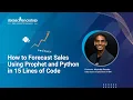 How to Forecast Sales Using Prophet and Python in 15 Lines of Code Time Series Analysis ML