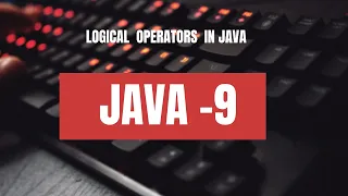 LOGICAL OPERATORS JAVA-9 JAVA TAMIL BASICS JAVA PROGRAMMING