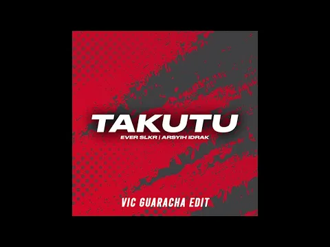 Download MP3 Takutu - Ever Salikara x Arsyih Idrak (Vic Guaracha Edit)