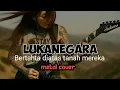 Lagu Bertahta Diatas Tanah Mereka - LUKANEGARA (Metal Cover)