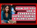 How Do You Use A Generator Safely During A Hurricane - Your Emergency Planner