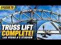 A S STADIUM ROOF TRUSS LIFTED Las Vegas Construction Update Ep 79