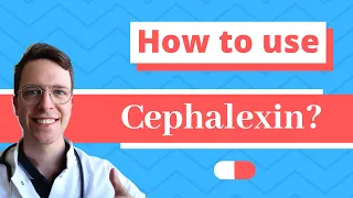How and When to use Cephalexin Keflex keforal Daxbia - Doctor Explains